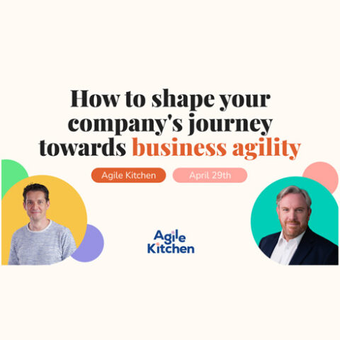 Agile Kitchen: How to shape your company’s journey towards business agility